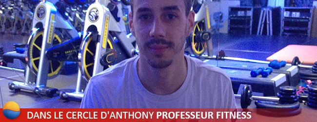 Interview Anthony, professeur de Fitness aux Cercles de la forme