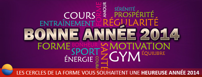 Heureuse et joyeuse année 2014 de la part des Cercles de la Forme, votre salle de sport sur Paris