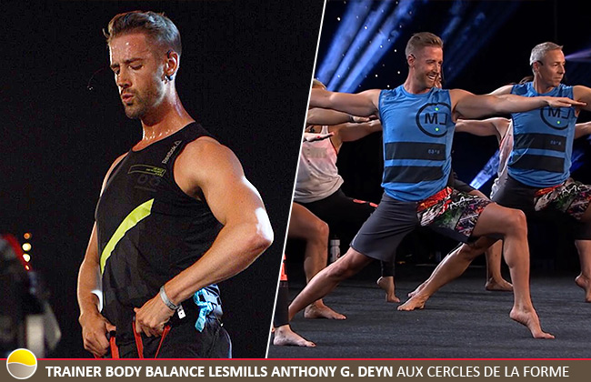 Trainer Body Balance LesMills Anthony G. Deyn aux Cercles de la Forme